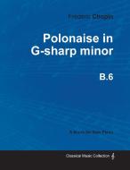Polonaise in G-sharp minor B.6 - For Solo Piano (1824) di Frederic Chopin edito da Read Books
