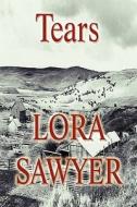Tears di Lora Sawyer edito da Publishamerica
