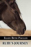 Ruby\'s Journey di Ellen Beth Paullin edito da America Star Books