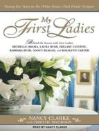 My First Ladies: Twenty-Five Years as the White House Chief Floral Designer di Nancy Clarke, Christie Matheson edito da Tantor Audio