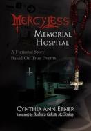 Mercy-Less Memorial Hospital di Cynthia Ann Ebner edito da Xlibris