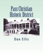 Pass Christian Historic District di Dan Ellis edito da Createspace