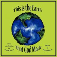 This is the Earth That God Made di Ashley Steen Reich, Elizabeth Love Reich edito da AuthorHouse