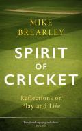 Spirit Of Cricket di Mike Brearley edito da Little, Brown Book Group