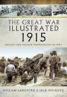 Great War Illustrated 1915 di Roni Wilkinson edito da Pen & Sword Books Ltd