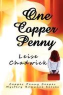 One Copper Penny di Leise Chadwick edito da Createspace
