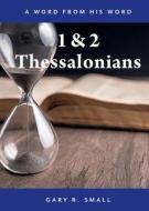 1 and 2 Thessalonians di Gary R. Small edito da WORD ALIVE PR