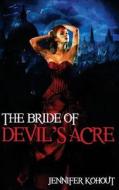The Bride of Devil's Acre di Jennifer Kohout edito da Createspace