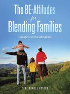 The BE-Attitudes for Blending Families di Teri Dowell Ussery edito da Westbow Press