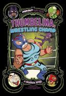 Thumbelina, Wrestling Champ: A Graphic Novel di Alberto Rayo edito da STONE ARCH BOOKS