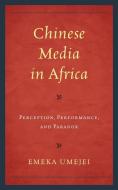 Chinese Media In Africa Percecb di Emeka Umejei edito da Rowman & Littlefield