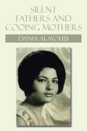 Silent Fathers and Cooing Mothers di Dania Alayoubi edito da Xlibris