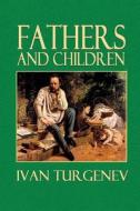 Fathers and Children di Ivan Sergeevich Turgenev edito da Createspace