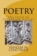 Poetry: The Fleet of Sovereign Deities di Vanessa M. Chattman edito da Createspace