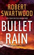 Bullet Rain: A Nova Bartkowski Novel di Robert Swartwood edito da Createspace