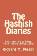 The Hashish Diaries di Richard M. Mason edito da Createspace Independent Publishing Platform