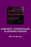 Uvandische, Estromphyaanse En Ierhaanse Vrienden: Vrienden Van Verre Planeten Samen di Peter Van Der Laan edito da Createspace
