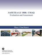 Safetea-Lu 1808: Cmaq Evaluation and Assessment: Phase I Final Report di U. S. Department of Transportation edito da Createspace