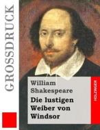 Die Lustigen Weiber Von Windsor (Grossdruck) di William Shakespeare edito da Createspace