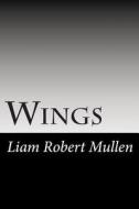 Wings: Pilot Episode di MR Liam Robert Mullen edito da Createspace