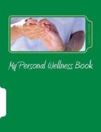 My Personal Wellness Book: For Those with Various Autoimmune Disorders di Demetria Polston edito da Createspace