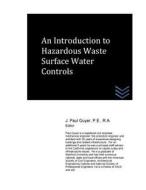 An Introduction to Hazardous Waste Surface Water Controls di J. Paul Guyer edito da Createspace