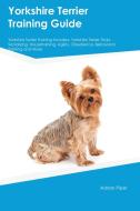 Yorkshire Terrier Training Guide Yorkshire Terrier Training Includes di Adrian Piper edito da Global Pet Care International