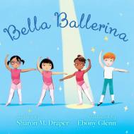 Bella Ballerina di Sharon M Draper edito da Atheneum Books for Young Readers