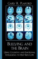 Bullying and the Brain di Gary R. Plaford edito da Rowman & Littlefield Education