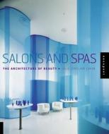Salons and Spas di Julie Sinclair Eakin edito da Rockport Publishers Inc.