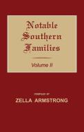 Notable Southern Families. Volume II di Zella Armstrong edito da JANAWAY PUB INC