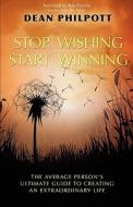 Stop Wishing, Start Winning di Dean Philpott edito da TAG Publishing LLC