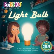 Light Bulb: Eureka! the Biography of an Idea di Kathleen Weidner Zoehfeld edito da KANE PR