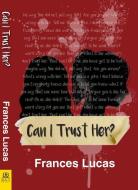 Can I Trust Her? di Frances Lucas edito da BELLA BOOKS