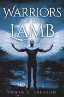 Warriors of The Lamb di Erwin C. Jackson edito da Christian Faith Publishing, Inc
