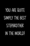 YOU ARE QUITE SIMPLY THE BEST STEPBROTHE di FAMILY GIFTS PRESS edito da LIGHTNING SOURCE UK LTD