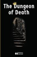 The Dungeon of Death di Maggie Fenzel, Elin S. Valeck, Jemma Wallace edito da Lulu.com