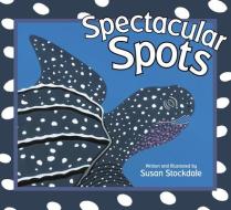 Spectacular Spots di Susan Stockdale edito da PEACHTREE PUBL LTD