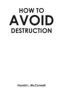 How to Avoid Destruction di Harold L. McConnell edito da Covenant Books