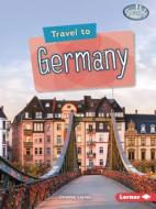 Travel to Germany di Christine Layton edito da LERNER PUBN