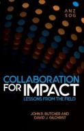 Collaboration for Impact: Lessons from the Field edito da AUSTRALIAN NATL UNIV PR