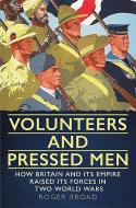 Volunteers and Pressed Men di Roger Broad edito da Fonthill Media