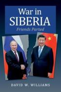 War in Siberia di David W Williams edito da The Choir Press