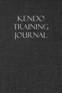 KENDO TRAINING JOURNAL di Martial Arts Journals edito da INDEPENDENTLY PUBLISHED