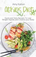 Atkins Diet di Amy Kalton edito da Dream Team Publishing Ltd