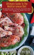 Ultimate Guide To The Mediterranean Diet di Hollie RDN McCarthy edito da HOLLIE MCCARTHY, RDN