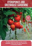 Hydroponics and Greenhouse Gardening di Robert Green edito da Robert Green