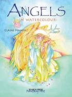 Angels in Watercolour di Elaine Hamer edito da Search Press(UK)