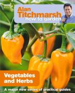 Alan Titchmarsh How to Garden: Vegetables and Herbs di Alan Titchmarsh edito da Ebury Publishing