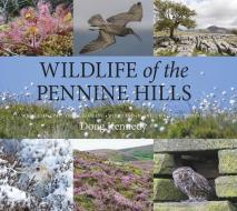 Wildlife of the Pennine Hills di Doug Kennedy edito da Merlin Unwin Books